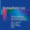 Neuropalliative Care: A Guide to Improving the Lives of Patients and Families Affected by Neurologic Disease 1st ed. 2019 Edition PDF