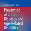 Prevention of Chronic Diseases and Age-Related Disability (Practical Issues in Geriatrics) 1st ed. 2019 Edition PDF