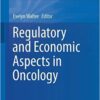 Regulatory and Economic Aspects in Oncology (Recent Results in Cancer Research) 1st ed. 2019 Edition PDF