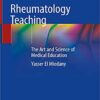 Rheumatology Teaching: The Art and Science of Medical Education 1st ed. 2019 Edition PDF