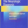 The Neurologic Diagnosis: A Practical Bedside Approach 2nd ed. 2019 Edition PDF