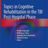 Topics in Cognitive Rehabilitation in the TBI Post-Hospital Phase 1st ed. 2018 Edition PDF
