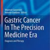 Gastric Cancer In The Precision Medicine Era: Diagnosis and Therapy (Current Clinical Pathology) 1st ed. 2019 Edition PDF