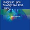 Atlas on Narrow Band Imaging in Upper Aerodigestive Tract Lesions 1st ed. 2019 Edition PDF
