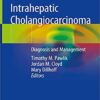 Intrahepatic Cholangiocarcinoma: Diagnosis and Management 1st ed. 2019 Edition PDF