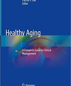 Healthy Aging: A Complete Guide to Clinical Management 1st ed. 2019 Edition PDF