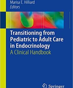 Transitioning from Pediatric to Adult Care in Endocrinology: A Clinical Handbook Paperback – March 13, 2019 PDF