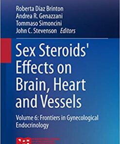 Sex Steroids' Effects on Brain, Heart and Vessels: Volume 6: Frontiers in Gynecological Endocrinology (ISGE Series) 1st ed. 2019 Edition PDF