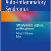 Auto-Inflammatory Syndromes: Pathophysiology, Diagnosis, and Management 1st ed. 2019 Edition PDF