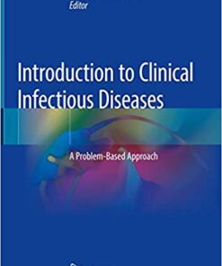 Introduction to Clinical Infectious Diseases: A Problem-Based Approach 1st ed. 2019 Edition PDF