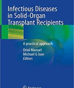 Infectious Diseases in Solid-Organ Transplant Recipients: A practical approach 1st ed. 2019 Edition PDF