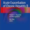 Acute Exacerbation of Chronic Hepatitis B: Volume 2. Diagnosis and Management 1st ed. 2019 Edition PDF