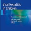 Viral Hepatitis in Children: Prevention and Management 1st ed. 2019 Edition PDF