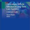 Clostridium Difficile Infection in Long-Term Care Facilities: A Clinician's Guide 1st ed. 2020 Edition PDF
