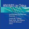 HIV/AIDS in China: Epidemiology, Prevention and Treatment 1st ed. 2020 Edition PDF