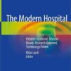 The Modern Hospital: Patients Centered, Disease Based, Research Oriented, Technology Driven 1st ed. 2019 Edition PDF