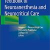 Textbook of Neuroanesthesia and Neurocritical Care: Volume II - Neurocritical Care 1st ed. 2019 Edition PDF