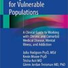 Integrative Medicine for Vulnerable Populations: A Clinical Guide to Working with Chronic and Comorbid Medical Disease, Mental Illness, and Addiction PDF