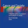 Cancer and Society: A Multidisciplinary Assessment and Strategies for Action 1st ed. 2019 Edition PDF