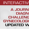 A Journey Through Diagnostically Challenging Areas in Gynecologic Pathology: Updated with New Cases video 2020