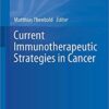Current Immunotherapeutic Strategies in Cancer (Recent Results in Cancer Research) 1st ed. 2020 Edition PDF