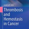 Thrombosis and Hemostasis in Cancer (Cancer Treatment and Research) 1st ed. 2019 Edition PDF