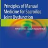 Principles of Manual Medicine for Sacroiliac Joint Dysfunction: Arthrokinematic Approach-Hakata Method 1st ed. 2019 Edition PDF