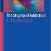 The Stigma of Addiction: An Essential Guide 1st ed. 2019 Edition PDF