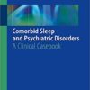Comorbid Sleep and Psychiatric Disorders: A Clinical Casebook 1st ed. 2019 Edition PDF
