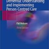 Enabling People with Dementia: Understanding and Implementing Person-Centred Care 3rd ed. 2019 Edition PDF