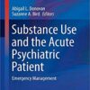 Substance Use and the Acute Psychiatric Patient: Emergency Management (Current Clinical Psychiatry) 1st ed. 2019 Edition PDF