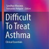 Difficult To Treat Asthma: Clinical Essentials (Respiratory Medicine) PDF