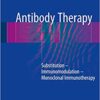 Antibody Therapy: Substitution – Immunomodulation – Monoclonal Immunotherapy 1st ed. 2018 Edition PDF