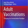 Adult Vaccinations: Changing the Immunization Paradigm (Practical Issues in Geriatrics) 1st ed. 2019 Edition PDF