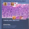 Atlas of Dermatopathology: Tumors, Nevi, and Cysts 1st Edition PDF