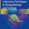 Basic and Advanced Laboratory Techniques in Histopathology and Cytology 1st ed. 2018 Edition PDF