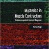 Mysteries in Muscle Contraction: Evidence against Current Dogmas 1st Edition PDF