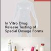 In Vitro Drug Release Testing of Special Dosage Forms (Advances in Pharmaceutical Technology) 1st Edition PDF