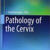 Pathology of the Cervix (Essentials of Diagnostic Gynecological Pathology) 1st ed. 2017 Edition PDF