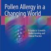 Pollen Allergy in a Changing World: A Guide to Scientific Understanding and Clinical Practice 1st ed. 2018 Edition PDF