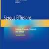 Serous Effusions: Etiology, Diagnosis, Prognosis and Therapy 2nd Edition PDF