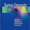 Tumor Deposits: Mechanism, Morphology and Prognostic Implications 1st ed. 2018 Edition PDF