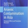 Arsenic Contamination in Asia: Biological Effects and Preventive Measures (Current Topics in Environmental Health and Preventive Medicine) 1st ed. 2019 Edition PDF