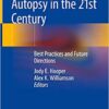 Autopsy in the 21st Century: Best Practices and Future Directions 1st ed. 2019 Edition PDF