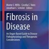 Fibrosis in Disease: An Organ-Based Guide to Disease Pathophysiology and Therapeutic Considerations (Molecular and Translational Medicine) 1st ed. 2019 Edition PDF