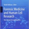 Forensic Medicine and Human Cell Research: New Perspective and Bioethics (Current Human Cell Research and Applications) 1st ed. 2019 Edition PDF