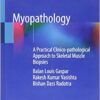 Myopathology: A Practical Clinico-pathological Approach to Skeletal Muscle Biopsies 1st ed. 2019 Edition PDF