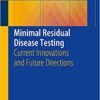 Minimal Residual Disease Testing: Current Innovations and Future Directions 1st ed. 2019 Edition PDF
