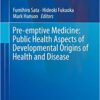 Pre-emptive Medicine: Public Health Aspects of Developmental Origins of Health and Disease (Current Topics in Environmental Health and Preventive Medicine) 1st ed. 2019 Edition PDF
