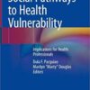 Social Pathways to Health Vulnerability: Implications for Health Professionals 1st ed. 2019 Edition PDF